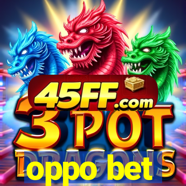 oppo bet